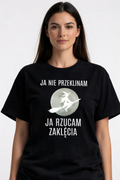 Koszulka damska  „Ja nie przeklinam, ja rzucam zaklęcia”